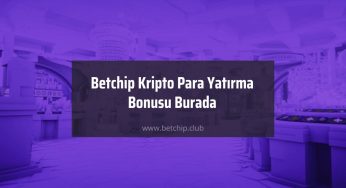 Betchip Kripto Para Yatırma Bonusu Burada